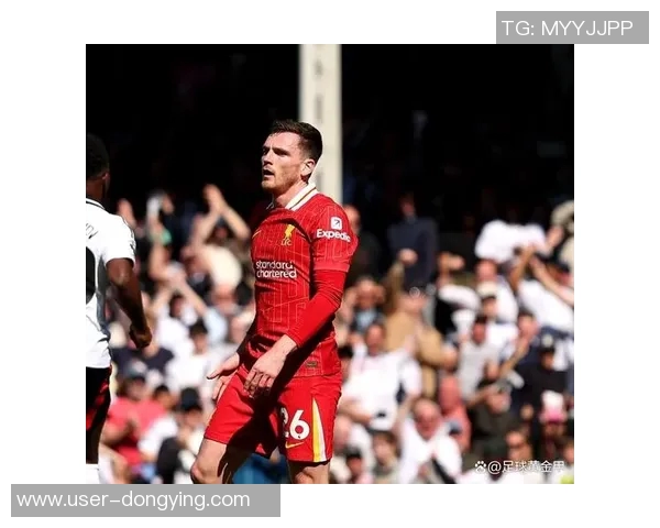 利物浦考虑赛季末留住罗伯逊小马尔蒂尼或加盟拉齐奥